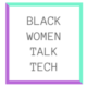 Black Women Talk Tech Avatar