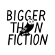 Bigger_Than_Fiction