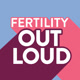 FertilityOutLoud