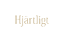 hjartligt
