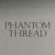 Phantom Thread Avatar