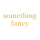 somethingfancy