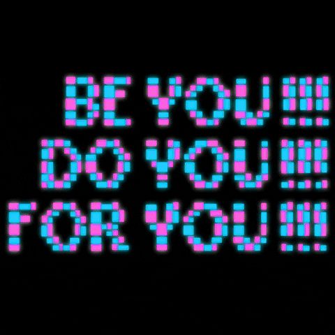 Text gif. Glowing neon pixels in magenta and teal fade out and back in yellow and mint green as they spell out the message, "Be you! Do you! For you!"