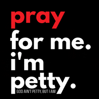 Pray For Me Pettyaf GIF by God Ain't Petty, but I am