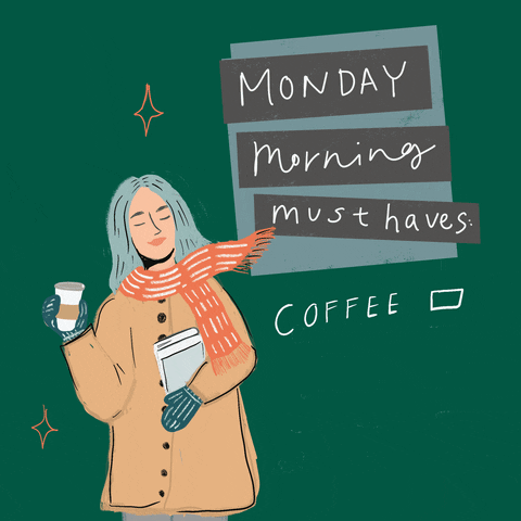 Illustrated gif. Woman wearing a scarf and holding a cup of coffee is standing with their eyes closed, thinking about their to do list that flashes next to them, reading, "Monday morning must haves: Coffee, books, sweaters, more coffee."