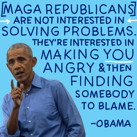 Digital art gif. President Obama, on a blue background, next to his quote, "Maga republicans are not interested in solving problems, they're interested in making you angry and then finding somebody to blame."
