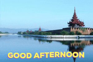 Good Afternoon GIF by Myanmar GIFs