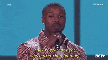 michael b jordan they knew that death was better than bondage GIF by BET Awards