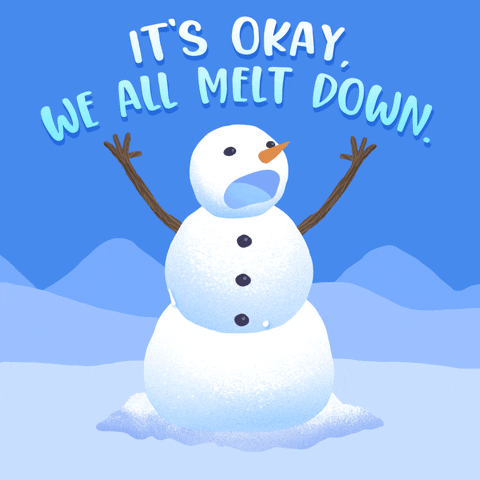 Digital art gif. An image of a distressed snowman melting sits beneath the words, "It's okay. We all melt down."