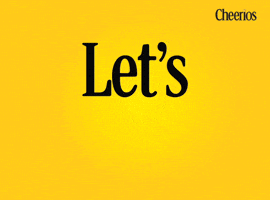 Sponsored gif. The word "Let's" on a yellow background. The word "Go" with six Cheerios for o's, passes underneath it from left to right. The Cheerios logo is in the upper right corner. 
