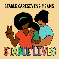 Stable caregiving means stable lives