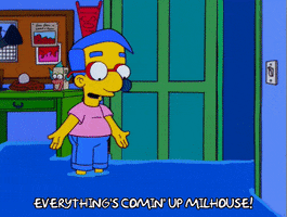 everythings coming up milhouse GIF