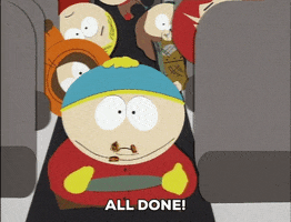 Cartoon gif. Cartman on South Park stands in an aisle of a bus with a plate in his hands and crumbs over his face. He lifts a thumbs up and says, “All done!”