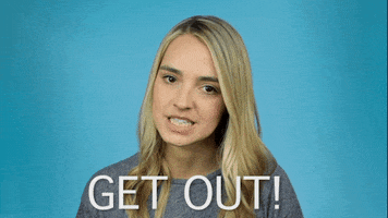 get out do not want GIF by Katelyn Tarver