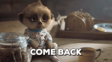 Cartoon gif. A baby meerkat in pajamas has teary brown eyes as he reaches his paws out in front of him longingly. Text, "Come back."