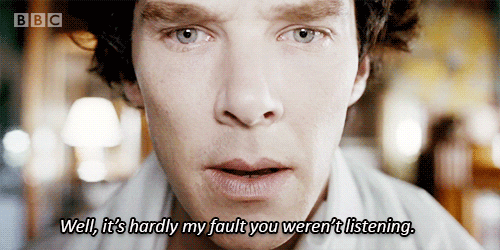 sherlock holmes well its hardly my fault you werent listening GIF by BBC