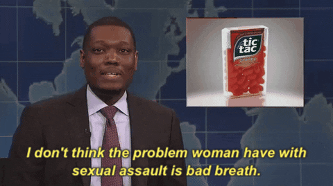 i dont think the problem women have with sexual assault is bad breath
