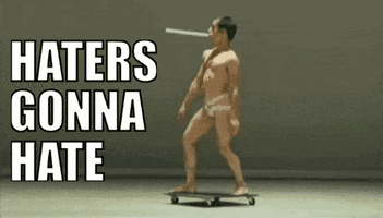 roar haters haters gonna hate GIF