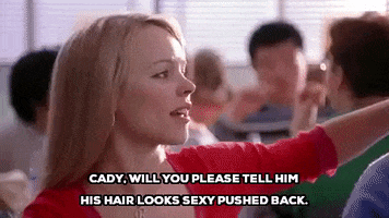 mean girls cady will you please tell him his hair looks sexy pushed back GIF