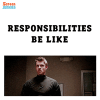 responsibilities ugh GIF by ScreenJunkies