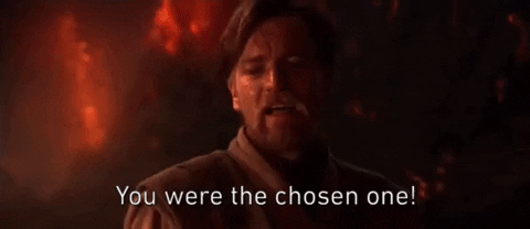 Gif of Obi Wan Kenobi in Revenge of the Sith, surrounded by fire and lava, yelling "You were the chosen one!"