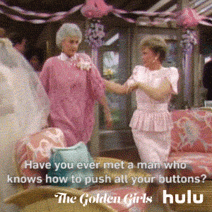 golden girls have you ever met a man who knows how to push all your buttons GIF by HULU