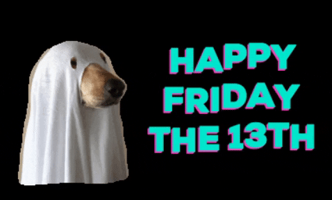 It's Friday the 13th today.. Be safe everyone