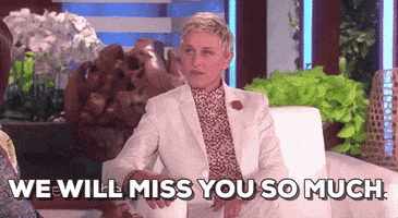 TV gif. Ellen Degeneres on her show, looking at guest Michelle Obama and saying, "We will miss you so much."