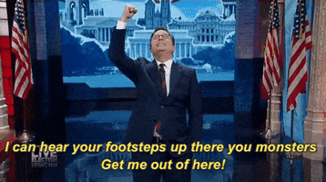 Stephen Colbert I Can Hear Your Footsteps Up There You Monster Get Me Out Of Here GIF by Showtime