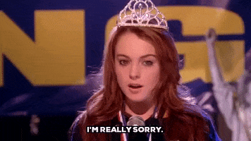 Movie gif. Wearing a tiara, Lindsay Lohan as Cady in Mean Girls sighs and shakes her head solemnly while saying "I'm really sorry," which appears as text.