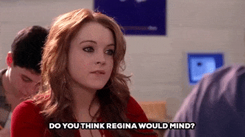 mean girls do you think regina would mind GIF