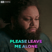 please leave me alone get out GIF by Sky