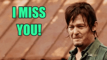 TV gif. Norman Reedus as Daryl in The Walking Dead cries, looking crushed. Text, “I miss you!”