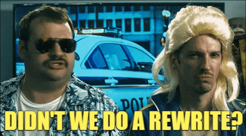 Gif of two men, one in a pair of sunglasses, one in a bouffant blonde wig, in front of a police car. One says: "Didn't we do a rewrite?"