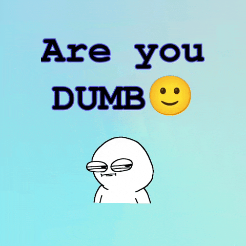 Text Are You Dumb GIF