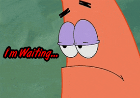 SpongeBob SquarePants gif. Patrick lowers his eyelids as he says, "I'm waiting... Old Man," which appears as text.