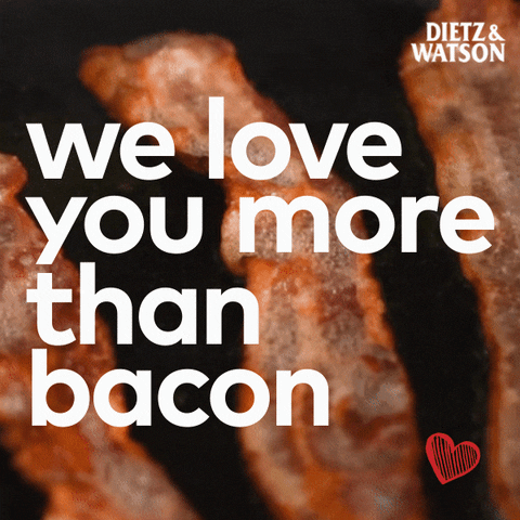 Love You More Than Bacon Gifs Get The Best Gif On Giphy