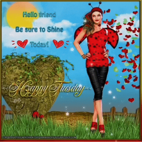 Text gif. A graphic of a woman wearing a ladybug costume complete with red heels, red hat with antenna. There's a large heart made out of earth and tree branches and a yellow sun in the partly cloudy sky. Text, "Hello friend. Be sure to shine today! Happy Tuesday."