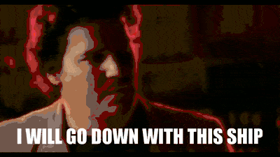 i will go down with this ship