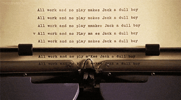 All Work And No Play Makes Jack A Dull Boy GIFs - Get the best GIF ...