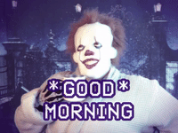 Good Morning Pennywise