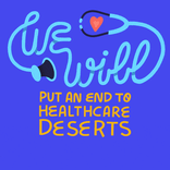 We Will put an end to healthcare deserts