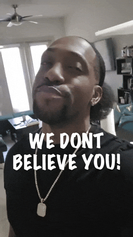 We Dont Believe You GIF