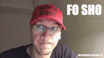 Video gif. A man wearing a Bizness Rebels baseball cap nods. Capitalized text reads, “FO SHO.”