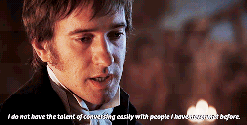 Mr. Darcy saying "I do not have the talent of conversing easily with people I have never met before."