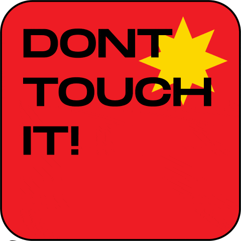 Text gif. Inside a curved red square, a yellow star resides in the top right corner and black text reads, "Don't touch it!" A defined, gray hand with its palm out in a stop motion emerges from the bottom.