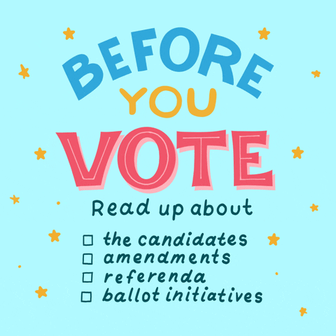 Text gif. Stylized text surrounded by blinking stars against a light blue background reads, “Before you vote read up about” with the following list accompanied by checkboxes “the candidates, amendments, referenda, ballot initiatives.”
