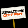 Reparations Can't Wait
