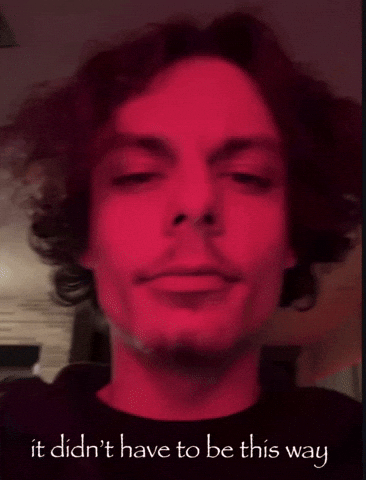 It Didnt Have To Be This Way GIF