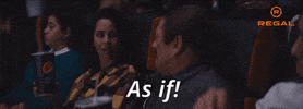 As If Movie Quote GIF by Regal